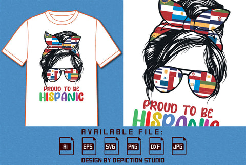 Proud To Be Hispanic Messy Bun T Shirt, Hispanic Flags Shirt, Heritage Month Shirt, Hispanic Sunglass Shirt Proud To Be Shirt Print Template SVG Depiction Studio 