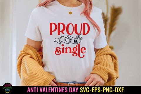 Proud To Be Single I Anti Valentines Day SVG I Cut Files SVG Happy Printables Club 