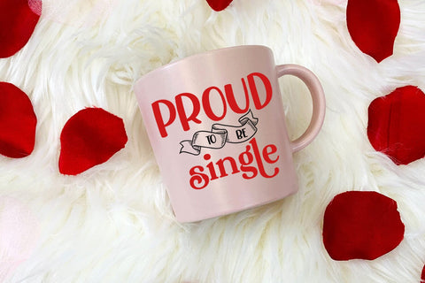 Proud To Be Single I Anti Valentines Day SVG I Cut Files SVG Happy Printables Club 