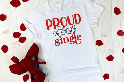 Proud To Be Single I Anti Valentines Day SVG I Cut Files SVG Happy Printables Club 