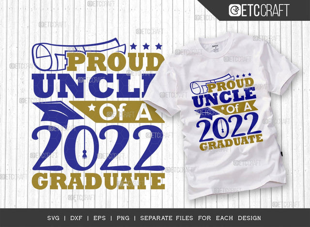 Proud Uncle Of A 2022 Graduate Svg Cut File | Senior Svg | Uncle Svg | Graduation Svg | Grad Svg | Class Of 2022 Svg | Quote Design SVG ETC Craft 