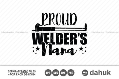 Proud Welders Nana SVG, Welders Family SVG, Welding Torch svg, Welder svg, Welding svg, Cut file, cricut design space, vinyl cut files SVG dahukdesign 