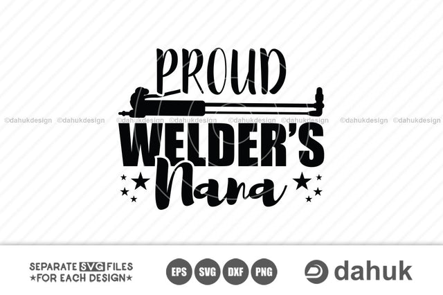 Proud Welders Nana SVG, Welders Family SVG, Welding Torch svg, Welder svg, Welding svg, Cut file, cricut design space, vinyl cut files SVG dahukdesign 