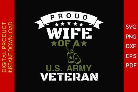 Proud Wife Of A U.S. Army Veteran SVG PNG PDF Cut File SVG Creativedesigntee 