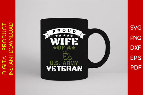 Proud Wife Of A U.S. Army Veteran SVG PNG PDF Cut File SVG Creativedesigntee 