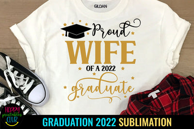 Proud Wife of Graduate 2022 Sublimation I Graduation 2022 Sublimation Happy Printables Club 