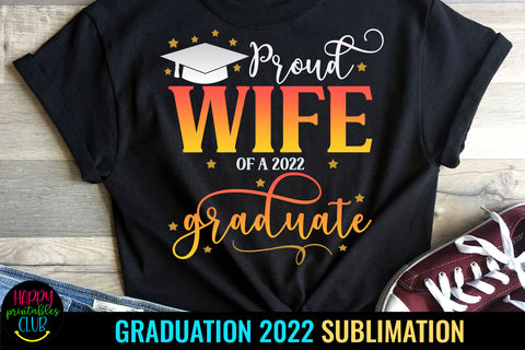 Proud Wife of Graduate 2022 Sublimation I Graduation 2022 Sublimation Happy Printables Club 