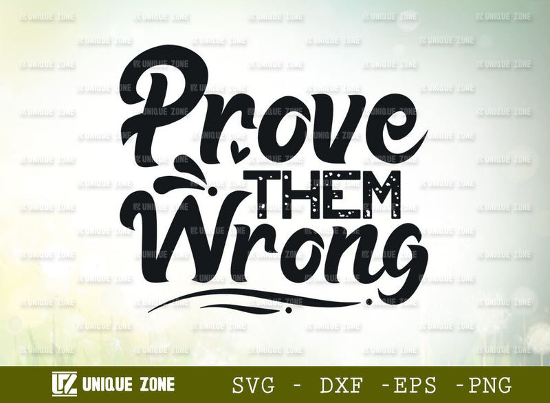 Prove Them Wrong SVG Cut File | Good Things Svg | Gym Inspiration Svg | Positive Thinking Svg | Motivational Speech Svg | Inspirational Quotes SVG Unique Zone 