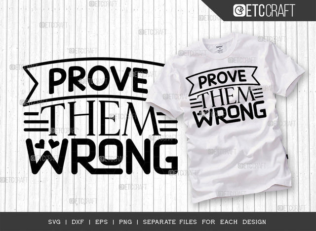 Prove Them Wrong SVG Cut File | Good Things Svg | Motivational Speech Svg | Inspirational Quotes | ETC T00054 SVG ETC Craft 