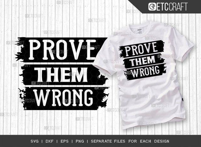 Prove Them Wrong SVG Cut File | Good Things Svg | Motivational Speech Svg | Inspirational Quotes | ETC T00054 SVG ETC Craft 