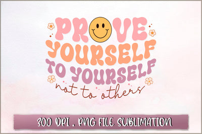 Prove Yourself to Yourself not to others Sublimation SVG Shetara Begum 
