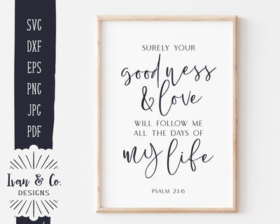 Psalm 23:6 Svg Files, Surely Your Goodness and Love Will Follow Me, Bible Verse, Christian, Commercial Use, Digital Cut Files, JPG DXF PNG (1419693951) SVG Ivan & Co. Designs 