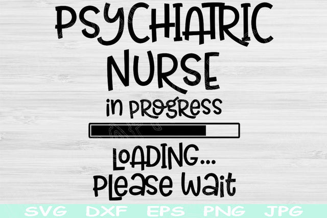 Psychiatric Nurse Svg In Progress Loading Please Wait Svg, Dxf, Eps, Png Instant Digital Download Design Svg For Cricut Silhouette Cut Files SVG TiffsCraftyCreations 
