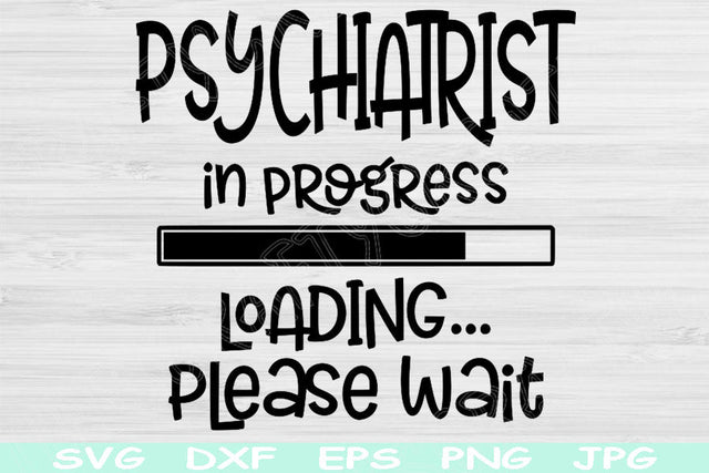 Psychiatrist Svg In Progress Loading Please Wait Svg, Dxf, Png Instant Digital Download Design Svg For Cricut, Silhouette Vector Cut Files SVG TiffsCraftyCreations 