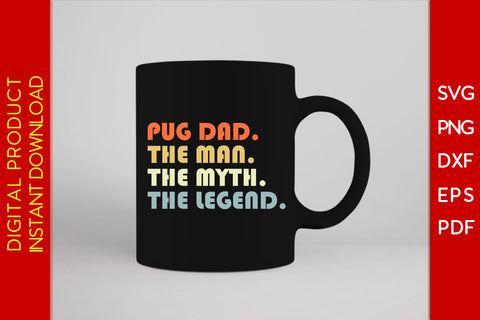 Pug Dad The Man The Myth The Legend SVG PNG PDF Cut File SVG Creativedesigntee 