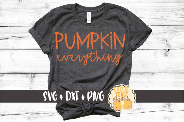 Pumpkin Everything - Fall SVG PNG DXF Cut Files SVG Cheese Toast Digitals 