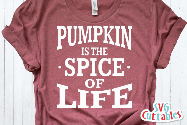 Pumpkin is the Spice Of Life | Fall | Autumn SVG Svg Cuttables 
