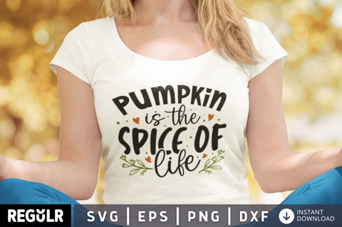 Pumpkin is the spice of life SVG SVG Regulrcrative 