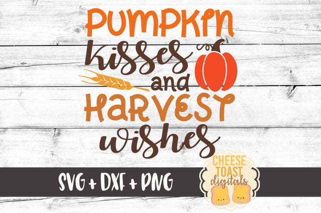 Pumpkin Kisses and Harvest Wishes SVG Cheese Toast Digitals 