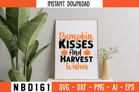 Pumpkin Kisses and Harvest Wishes Svg Design SVG Nbd161 