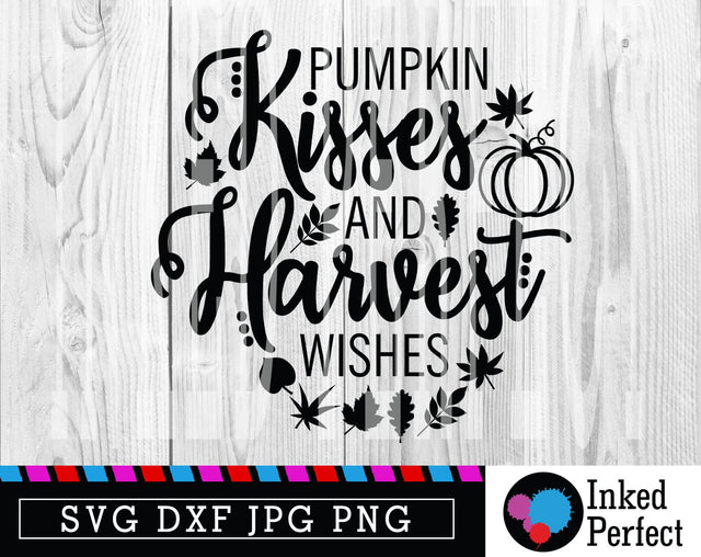Pumpkin Kisses And Harvest Wishes SVG Inked Perfect 