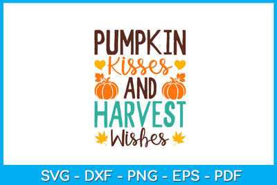 Pumpkin Kisses And Harvest Wishes SVG PNG PDF Cut File SVG Creativedesigntee 
