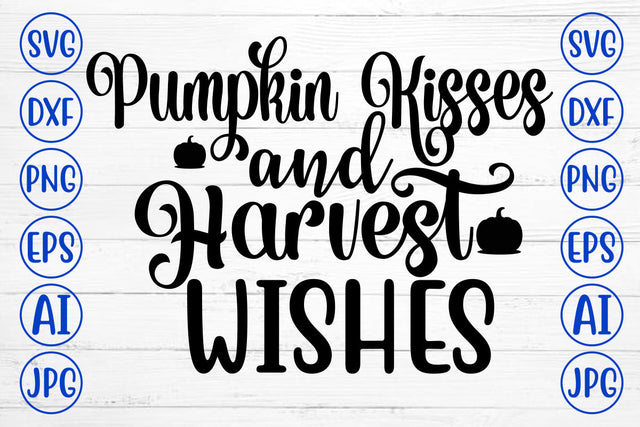 Pumpkin Kisses And Harvest Wishes SVG SVG Syaman 