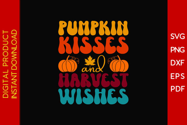 Pumpkin Kisses And Harvest Wishes Thanksgiving SVG PNG PDF Cut File SVG Creativedesigntee 