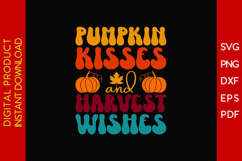 Pumpkin Kisses And Harvest Wishes Thanksgiving SVG PNG PDF Cut File SVG Creativedesigntee 