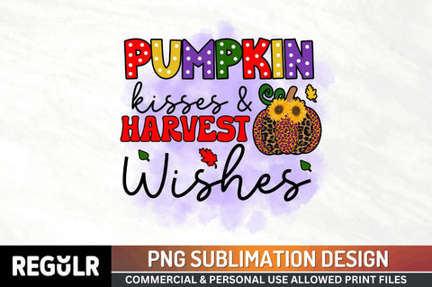Pumpkin kisses $ harvest wishes Sublimation PNG, Sublimation Pumpkin Design Sublimation Regulrcrative 