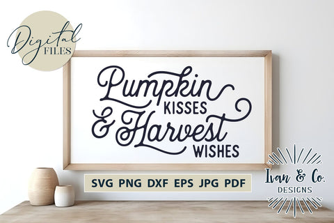Pumpkin Kisses & Harvest Wishes SVG Files | Fall | Thanksgiving | Autumn SVG (861114056) SVG Ivan & Co. Designs 