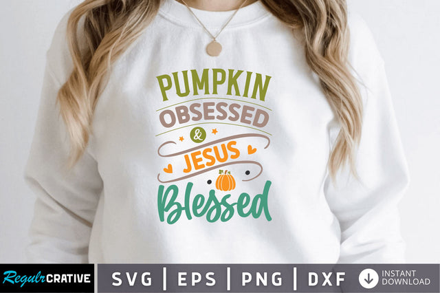 Pumpkin obsessed and SVG SVG Regulrcrative 
