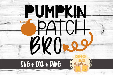 Pumpkin Patch Bro - Fall SVG File SVG Cheese Toast Digitals 