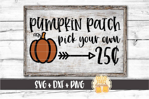 Pumpkin Patch Pick Your Own 25 Cents - Fall SVG PNG DXF Cut Files SVG Cheese Toast Digitals 