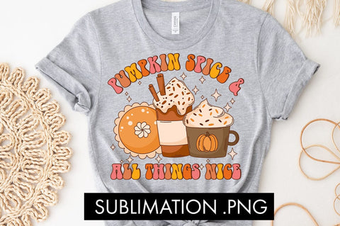 Pumpkin Spice And All Things Nice PNG Sublimation Sublimation Freeling Design House 