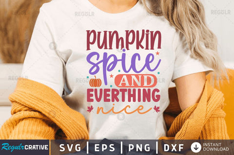 Pumpkin spice and everthing nice SVG SVG Regulrcrative 