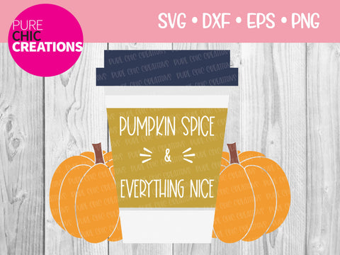 Pumpkin Spice And Everything Nice - Cricut - Silhouette - svg - dxf - eps - png - Digital File - SVG Cut File - Quote and Sayings Cut File - Fall SVG SVG Pure Chic Creations 