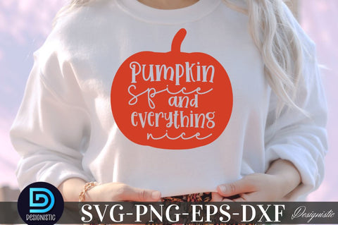 Pumpkin spice and everything nice, Fall SVG SVG DESIGNISTIC 