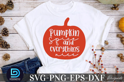 Pumpkin spice and everything nice, Fall SVG SVG DESIGNISTIC 