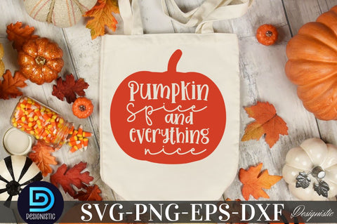 Pumpkin spice and everything nice, Fall SVG SVG DESIGNISTIC 