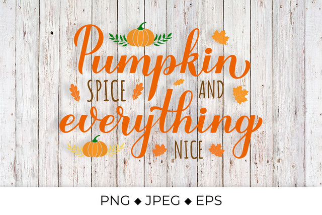 Pumpkin Spice and Everything Nice. Inspirational autumn quote Sublimation LaBelezoka 
