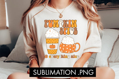Pumpkin Spice And Everything Nice PNG Sublimation Sublimation Freeling Design House 