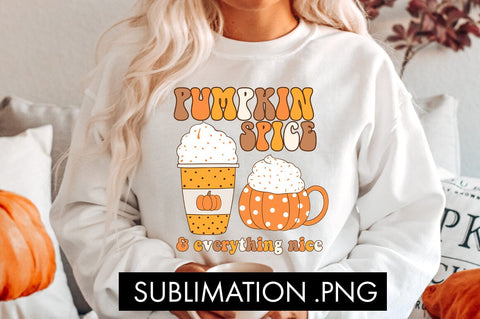 Pumpkin Spice And Everything Nice PNG Sublimation Sublimation Freeling Design House 