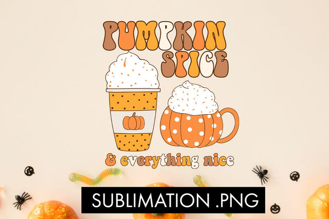 Pumpkin Spice And Everything Nice PNG Sublimation Sublimation Freeling Design House 