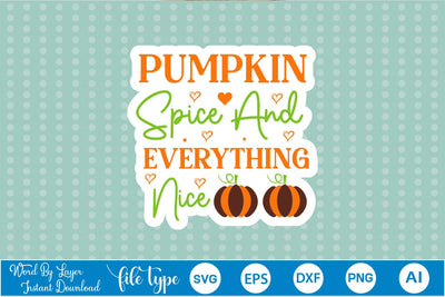 Pumpkin Spice And Everything Nice Sticker SVG SVGs,Quotes and Sayings,Food & Drink,On Sale, Print & Cut SVG DesignPlante 503 