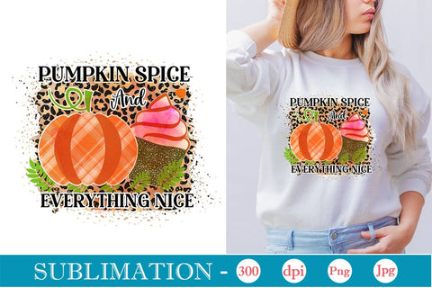 Pumpkin Spice And Everything Nice Sublimation SVGs,Quotes and Sayings,Food & Drink,On Sale, Print & Cut Sublimation DesignPlante 503 