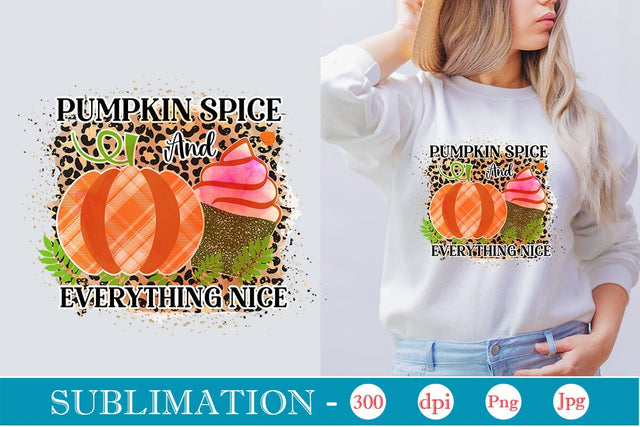 Pumpkin Spice And Everything Nice Sublimation SVGs,Quotes and Sayings,Food & Drink,On Sale, Print & Cut Sublimation DesignPlante 503 