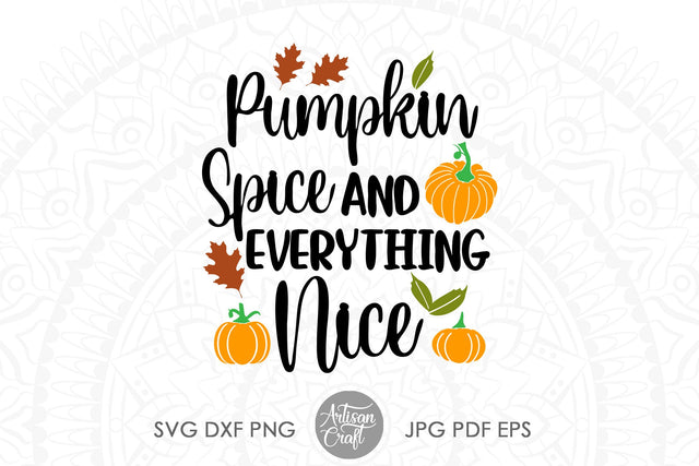 Pumpkin spice and everything nice SVG and PNG for sublimation SVG Artisan Craft SVG 