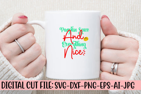 Pumpkin Spice And Everything Nice SVG Cut File SVG Syaman 