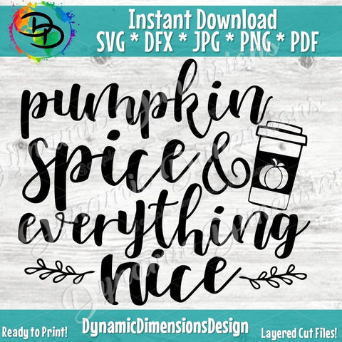 Pumpkin Spice and Everything Nice SVG DynamicDimensionsDesign 